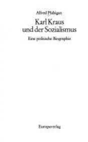 book cover of Karl Kraus und der Sozialismus : eine polit. Biographie by Alfred Pfabigan