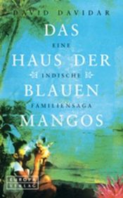 book cover of Das Haus der blauen Mangos. Eine indische Familiensaga by David Davidar