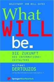 book cover of What Will Be, dtsch. Ausg. by Michael Dertouzos