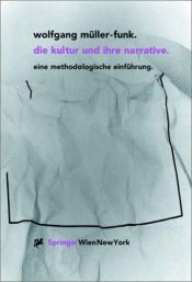book cover of Die Kultur und ihre Narrative. Eine Einführung. by Wolfgang Müller-Funk