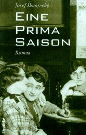 book cover of Eine prima Saison. Ein Roman über die wichtigsten Dinge des Lebens by Josef Skvorecky