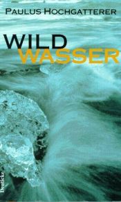 book cover of Wildwasser by Paulus Hochgatterer