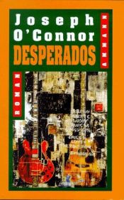 book cover of Desperados by Joseph O’Connor