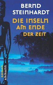 book cover of Die Inseln am Ende der Zeit by Bernd Steinhardt