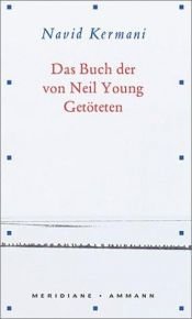 book cover of Das Buch der von Neil Young Getöteten by Navid Kermani