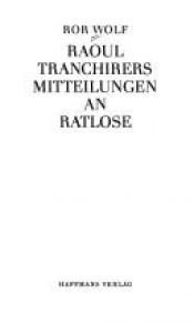 book cover of Raoul Tranchirers Mitteilungen an Ratlose by Ror Wolf