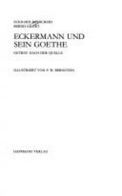 book cover of Eckermann und sein Goethe by Bernd Eilert|Eckhard Henscheid