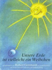 book cover of Unsere Erde ist vielleicht ein Weibchen : 99 Sudelblätter zu 99 Sudelsprüchen von Georg Christoph Lichtenberg by Robert Gernhardt