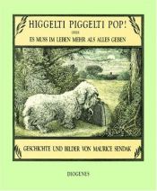 book cover of Higgelti Piggelti Pop oder Es muß im Leben mehr als alles geben by Maurice Sendak