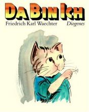 book cover of Da bin ich by Friedrich K. Waechter