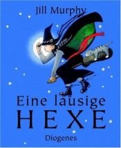 book cover of Eine lausige Hexe eilt zu Hilfe by Jill Murphy