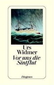 book cover of Vor uns die Sintflut by Urs Widmer