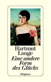 book cover of Eine andere Form des Glücks by Hartmut Lange