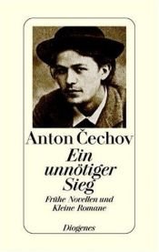 book cover of Ein unnötiger Sieg. Frühe Novellen und Kleine Romane. by Anton Cehov