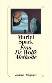 book cover of Frau Dr. Wolfs Methode by Muriel Spark