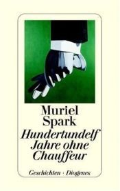 book cover of Hundertundelf Jahre ohne Chauffeur by Muriel Spark