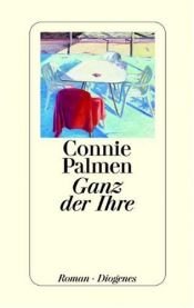 book cover of Ganz der Ihre by Connie Palmen