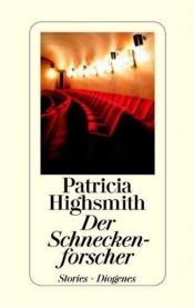 book cover of Der Schneckenforscher : ges. Geschichten. by Πατρίσια Χάισμιθ