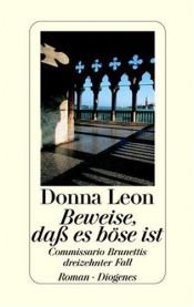 book cover of Beweise, daß es böse ist: Commissario Brunettis dreizehnter Fall by Donna Leon