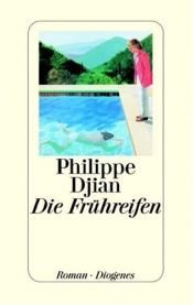 book cover of Die Frühreifen by Philippe Djian