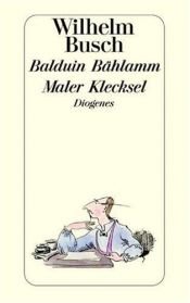 book cover of Balduin Bählamm. Maler Klecksel. by Wilhelm Busch