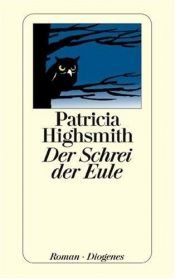 book cover of Der Schrei der Eule by Patricia Highsmith
