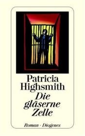 book cover of Die gläserne Zelle by Patricia Highsmith