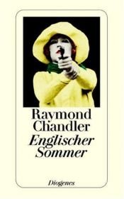 book cover of Englischer Sommer : 3 Geschichten u. Parodien, Aufsätze, Skizzen u. Notizen aus d. Nachlass. by Raymond Chandler