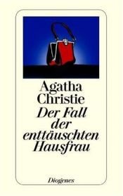 book cover of Der Fall der enttäuschten Hausfrau. Sechs Kriminalgeschichten. by ऐगथा क्रिस्टी