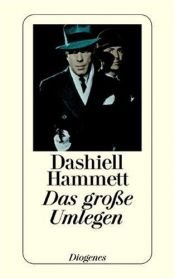 book cover of Das große Umlegen by Дэшил Хэммет