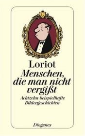 book cover of Menschen, die man nicht vergißt - 18 beispielhafte Bildergeschichten by Loriot
