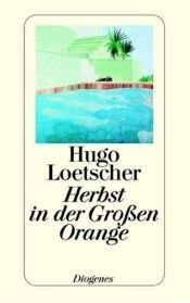 book cover of Herbst in der Großen Orange by Hugo Loetscher