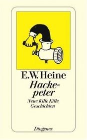 book cover of Hackepeter : neue Kille Kille Geschichten by Ernst W. Heine