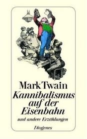 book cover of Kannibalismus auf der Eisenbahn und andere Erzählungen by Mark Twain