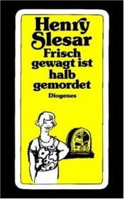 book cover of Frisch gewagt ist halb gemordet. Geschichten. by Henry Slesar