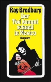 book cover of Der Tod kommt schnell in Mexico. Erzählungen. by Реј Бредбери