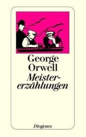 book cover of Meistererzählungen by جورج أورويل