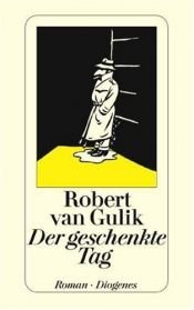 book cover of Der geschenkte Tag. Ein Amsterdamer Kriminalroman by Robert van Gulik