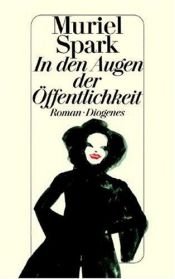 book cover of In den Augen der Öffentlichkeit by Muriel Spark