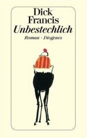 book cover of Unbestechlich by Dick Francis