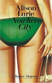 book cover of Nowhere City by Alison Lurie