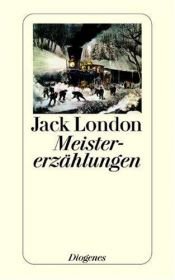 book cover of Meistererzählungen by Jack London