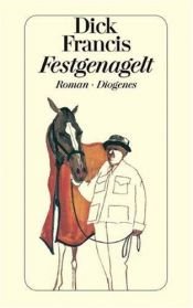book cover of Festgenagelt by Dick Francis