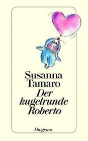 book cover of Der kugelrunde Roberto by 蘇珊娜·塔瑪洛