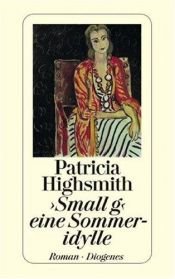 book cover of Small g - eine Sommeridylle by Patricia Highsmith