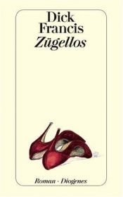 book cover of Zügellos by Dick Francis