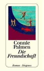 book cover of Die Freundschaft : Roman [5th print.] by Connie Palmen
