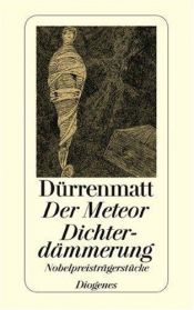 book cover of Der Meteor. Dichterdämmerung. Nobelpreisträgerstücke. Neufassungen 1978 und 1980. by Frīdrihs Dirrenmats
