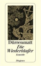 book cover of Die Wiedertäufer. Eine Komödie in zwei Teilen. Urfassung. by 프리드리히 뒤렌마트