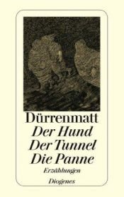 book cover of Le Chien, le tunnel, la panne =: Der Hund, des tunnel, die panne by ფრიდრიხ დიურენმატი